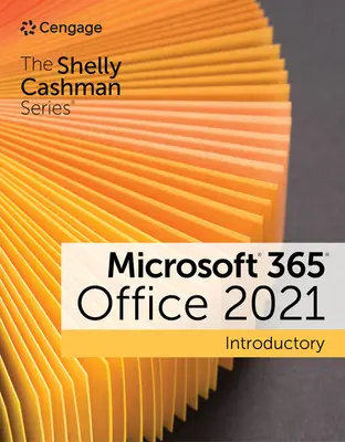 Série Shelly Cashman Introduction à Microsoft 365 et Office 2021 - The Shelly Cashman Series Microsoft 365 & Office 2021 Introductory