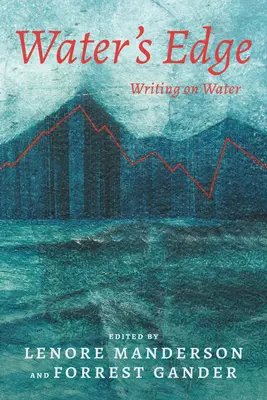 Water's Edge : Writing on Water (Le bord de l'eau : écrire sur l'eau) - Water's Edge: Writing on Water