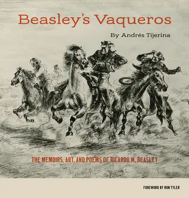 Les Vaqueros de Beasley : Les mémoires, l'art et les poèmes de Ricardo M. Beasley - Beasley's Vaqueros: The Memoirs, Art, and Poems of Ricardo M. Beasley
