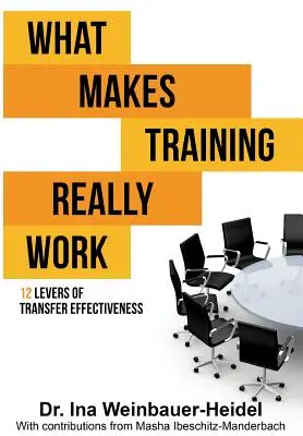 Ce qui fait que la formation fonctionne vraiment - What Makes Training Really Work