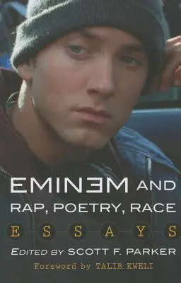 Eminem et le rap, la poésie, la race : essais - Eminem and Rap, Poetry, Race: Essays