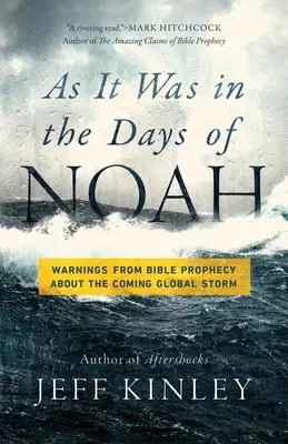 Comme au temps de Noé : Les avertissements de la prophétie biblique sur la tempête mondiale à venir - As It Was in the Days of Noah: Warnings from Bible Prophecy about the Coming Global Storm