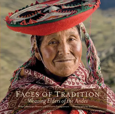 Visages de la tradition : Les aînés tisseurs des Andes - Faces of Tradition: Weaving Elders of the Andes