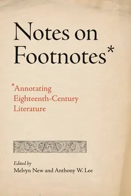 Notes sur les notes de bas de page : Annoter la littérature du XVIIIe siècle - Notes on Footnotes: Annotating Eighteenth-Century Literature