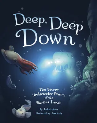 Au plus profond : la poésie sous-marine secrète de la fosse des Mariannes - Deep, Deep Down: The Secret Underwater Poetry of the Mariana Trench