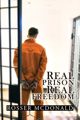 La vraie prison, la vraie liberté - Real Prison Real Freedom