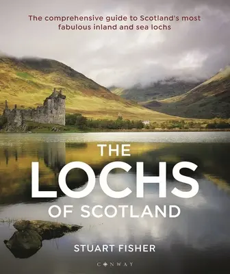 Lochs of Scotland : Le guide complet des plus fabuleux lochs d'Écosse, à l'intérieur des terres et en mer - Lochs of Scotland: The Comprehensive Guide to Scotland's Most Fabulous Inland and Sea Lochs