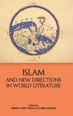 L'islam et les nouvelles orientations de la littérature mondiale - Islam and New Directions in World Literature