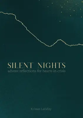Nuits silencieuses : Réflexions de l'Avent pour les cœurs en crise - Silent Nights: Advent Reflections for Hearts in Crisis