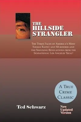 L'étrangleur de Hillside : Les trois visages du violeur et du meurtrier le plus sauvage d'Amérique et les révélations choquantes de l'affaire sensationnelle de Los Angeles. - The Hillside Strangler: The Three Faces of America's Most Savage Rapist and Murderer and the Shocking Revelations from the Sensational Los Ang