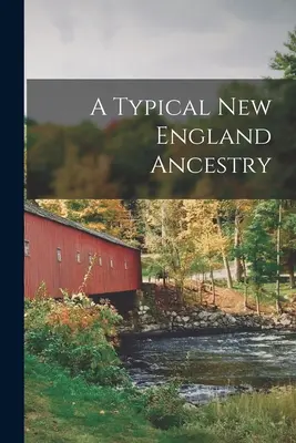 Une ascendance typique de la Nouvelle-Angleterre - A Typical New England Ancestry
