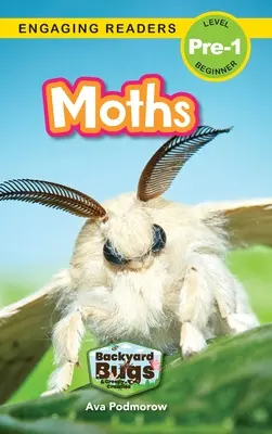 Les papillons de nuit : Insectes de basse-cour et bestioles effrayantes (Lecteurs engagés, niveau pré-1) - Moths: Backyard Bugs and Creepy-Crawlies (Engaging Readers, Level Pre-1)