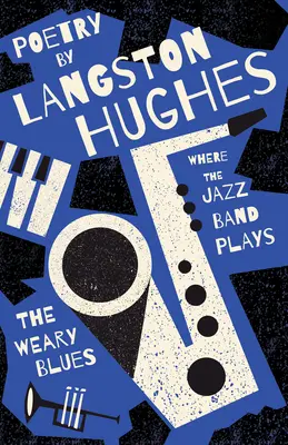 Où joue le jazz band - Le blues fatigué - Poèmes par Langston Hughes - Where the Jazz Band Plays - The Weary Blues - Poetry by Langston Hughes