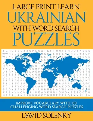 Apprendre l'ukrainien avec des puzzles de recherche de mots en gros caractères : Apprendre le vocabulaire de la langue ukrainienne avec des mots cachés faciles à lire. - Large Print Learn Ukrainian with Word Search Puzzles: Learn Ukrainian Language Vocabulary with Challenging Easy to Read Word Find Puzzles