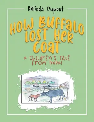 Comment Buffalo a perdu son manteau : Un conte pour enfants du Népal - How Buffalo Lost Her Coat: A Children's Tale from Nepal