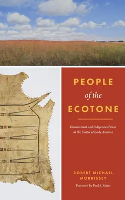 Les peuples de l'écotone : Environnement et pouvoir indigène au centre de l'Amérique primitive - People of the Ecotone: Environment and Indigenous Power at the Center of Early America