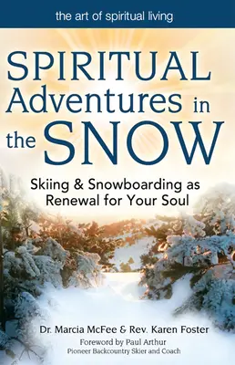Aventures spirituelles dans la neige : Le ski et le snowboard, source de renouveau pour l'âme - Spiritual Adventures in the Snow: Skiing & Snowboarding as Renewal for Your Soul