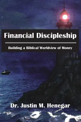 Discipulat financier : Construire une vision biblique de l'argent - Financial Discipleship: Building a Biblical Worldview of Money