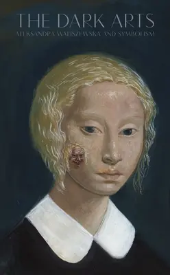 Les arts sombres : Aleksandra Waliszewska et le symbolisme - The Dark Arts: Aleksandra Waliszewska and Symbolism