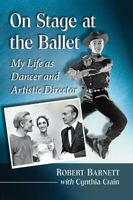 Sur la scène du ballet : Ma vie de danseur et de directeur artistique - On Stage at the Ballet: My Life as Dancer and Artistic Director