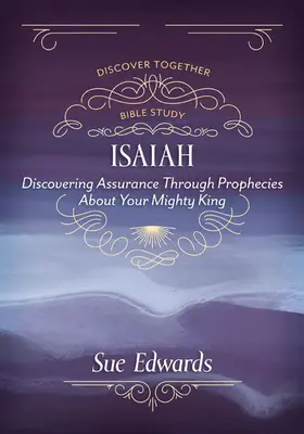 Isaïe : Découvrir l'assurance à travers les prophéties sur votre puissant roi - Isaiah: Discovering Assurance Through Prophecies about Your Mighty King