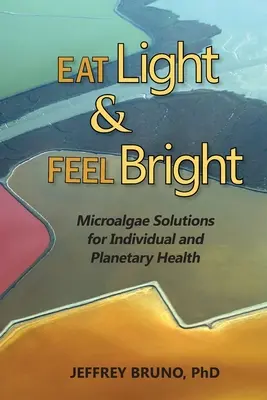 Mangez léger et sentez-vous brillant : Les solutions des microalgues pour la santé individuelle et planétaire - Eat Light & Feel Bright: Microalgae Solutions for Individual and Planetary Health