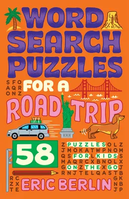 Casse-tête pour un voyage en voiture : 58 casse-tête pour les enfants en déplacement - Word Search Puzzles for a Road Trip: 58 Puzzles for Kids on the Go