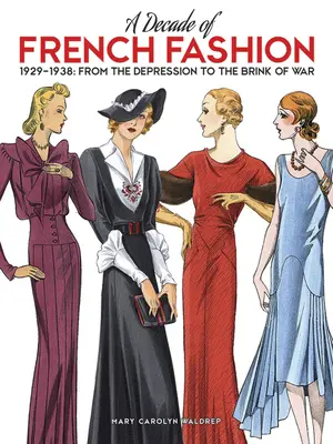 Une décennie de mode française, 1929-1938 : De la dépression au seuil de la guerre - A Decade of French Fashion, 1929-1938: From the Depression to the Brink of War