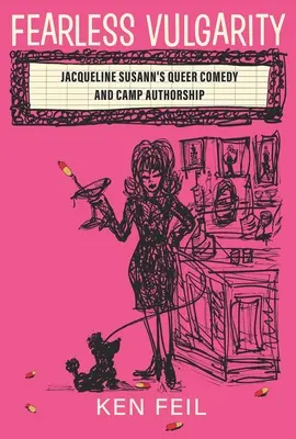 Vulgarité sans peur : La comédie queer de Jacqueline Susann et son statut d'auteur de camp - Fearless Vulgarity: Jacqueline Susann's Queer Comedy and Camp Authorship