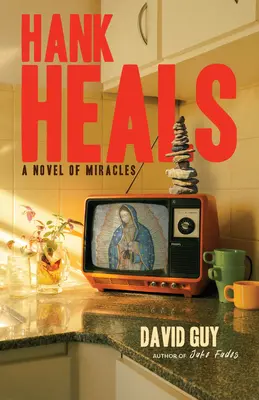 Hank guérit : Un roman de miracles - Hank Heals: A Novel of Miracles