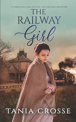 LA FILLE DU CHEMIN DE FER une passionnante saga d'amour, de perte et de découverte de soi - THE RAILWAY GIRL a compelling saga of love, loss and self-discovery