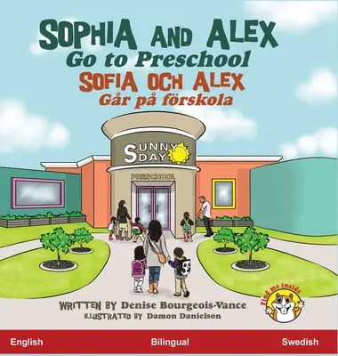 Sophia et Alex vont à l'école maternelle : Sofia och Alex Gr p frskola - Sophia and Alex Go to Preschool: Sofia och Alex Gr p frskola