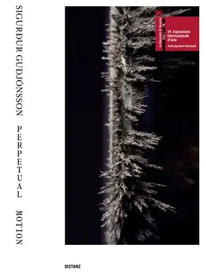 Mouvement perpétuel : 59e Biennale de Venise - Perpetual Motion: 59th Venice Biennale