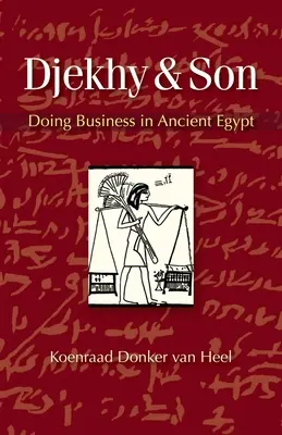 Djekhy & Son : Faire des affaires dans l'Égypte ancienne - Djekhy & Son: Doing Business in Ancient Egypt