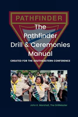 Le manuel des exercices et des cérémonies de l'éclaireur : Créé pour la Southeastern Conference - The Pathfinder Drill and Ceremonies Manual: Created for the Southeastern Conference