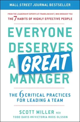 Tout le monde mérite un bon manager : Les 6 pratiques essentielles pour diriger une équipe - Everyone Deserves a Great Manager: The 6 Critical Practices for Leading a Team