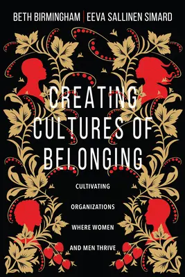 Créer des cultures d'appartenance : Cultiver des organisations où les femmes et les hommes s'épanouissent - Creating Cultures of Belonging: Cultivating Organizations Where Women and Men Thrive