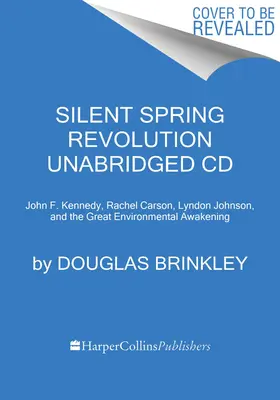 CD de la révolution du printemps silencieux : John F. Kennedy, Rachel Carson, Lyndon Johnson, Richard Nixon et le grand réveil environnemental - Silent Spring Revolution CD: John F. Kennedy, Rachel Carson, Lyndon Johnson, Richard Nixon, and the Great Environmental Awakening