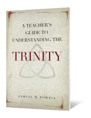 Guide de l'enseignant pour comprendre la Trinité - A Teacher's Guide to Understanding the Trinity