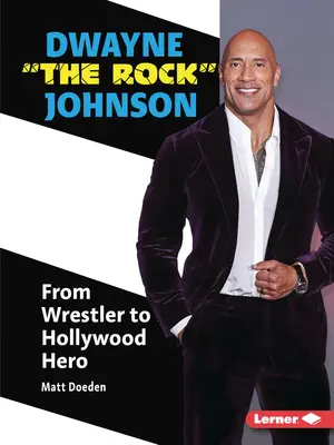 Dwayne the Rock Johnson : Du lutteur au héros hollywoodien - Dwayne the Rock Johnson: From Wrestler to Hollywood Hero