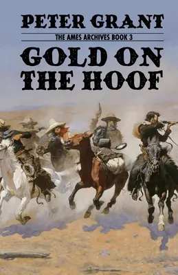 De l'or en barre : Une histoire western classique de courage et de détermination - Gold on the Hoof: A Classic Western Story of Grit and Determination