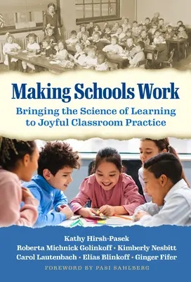 Making Schools Work : Bringing the Science of Learning to Joyful Classroom Practice (Faire fonctionner les écoles : mettre la science de l'apprentissage au service d'une pratique scolaire joyeuse) - Making Schools Work: Bringing the Science of Learning to Joyful Classroom Practice
