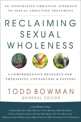 Récupérer la plénitude sexuelle : Une approche chrétienne intégrative du traitement de la dépendance sexuelle - Reclaiming Sexual Wholeness: An Integrative Christian Approach to Sexual Addiction Treatment