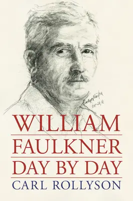 William Faulkner Jour après jour - William Faulkner Day by Day