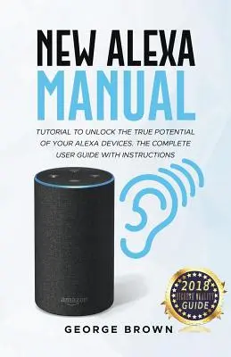 Nouveau tutoriel du manuel Alexa pour débloquer le vrai potentiel de vos appareils Alexa. Le guide complet de l'utilisateur avec des instructions - New Alexa Manual Tutorial to Unlock The True Potential of Your Alexa Devices. The Complete User Guide with Instructions