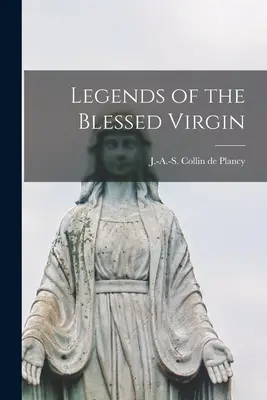 Légendes de la Sainte Vierge - Legends of the Blessed Virgin