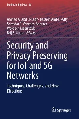 Sécurité et préservation de la vie privée pour les réseaux IoT et 5G : Techniques, défis et nouvelles orientations - Security and Privacy Preserving for Iot and 5g Networks: Techniques, Challenges, and New Directions