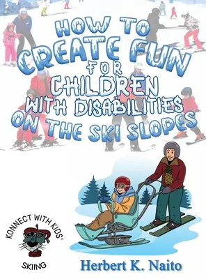 Comment faire en sorte que les enfants handicapés s'amusent sur les pistes de ski - How to Create Fun for Children with Disabilities on the Ski Slopes