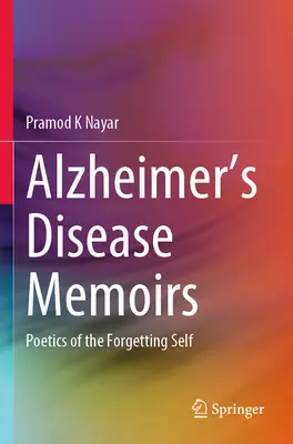 Mémoires sur la maladie d'Alzheimer : Poétique de l'oubli de soi - Alzheimer's Disease Memoirs: Poetics of the Forgetting Self