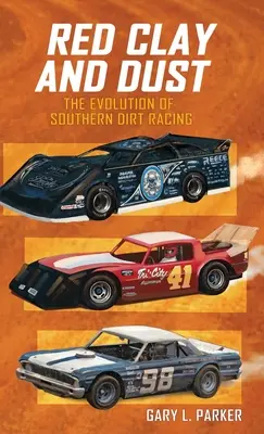 L'argile rouge et la poussière : l'évolution des courses de terre dans le Sud - Red Clay and Dust: The Evolution of Southern Dirt Racing